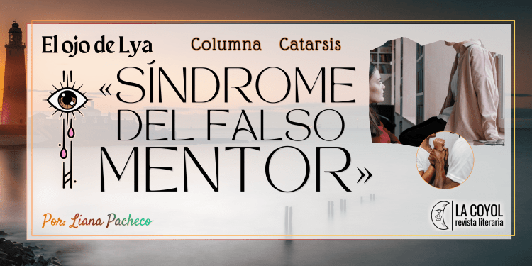 El ojo de Lya | El síndrome del falso mentor 