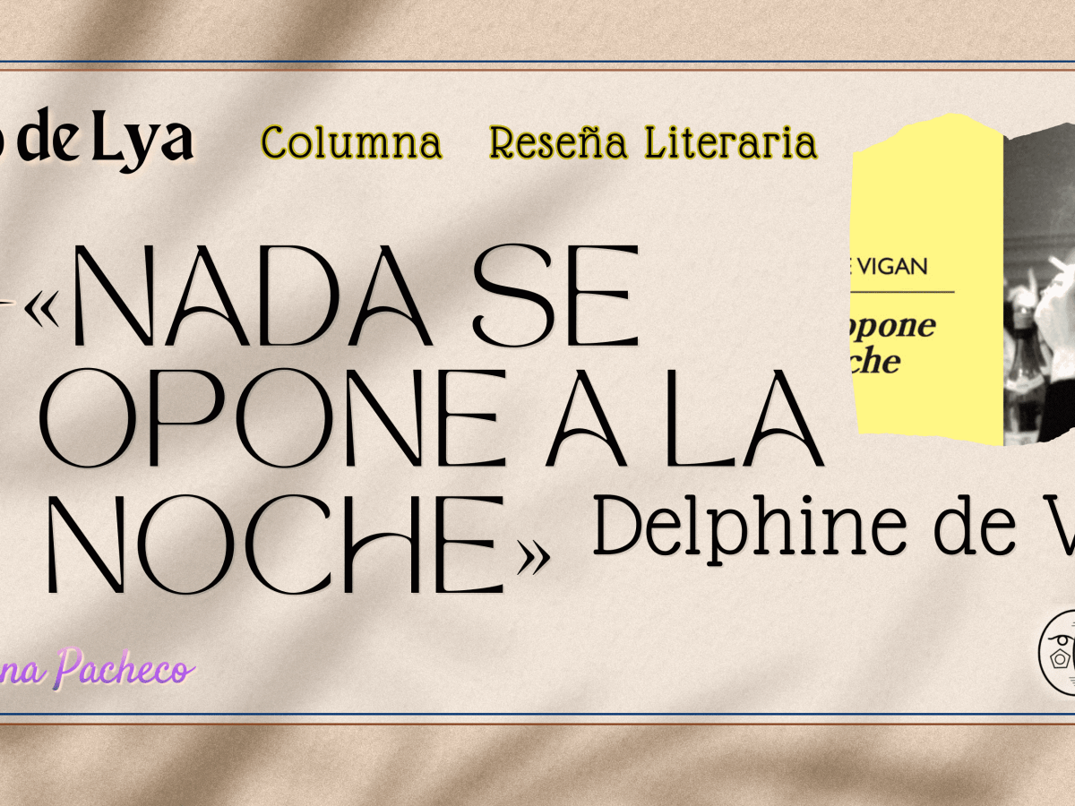 El ojo de Lya | Nada se opone a la noche: cuando la memoria y la sangre&nbsp;duele.
