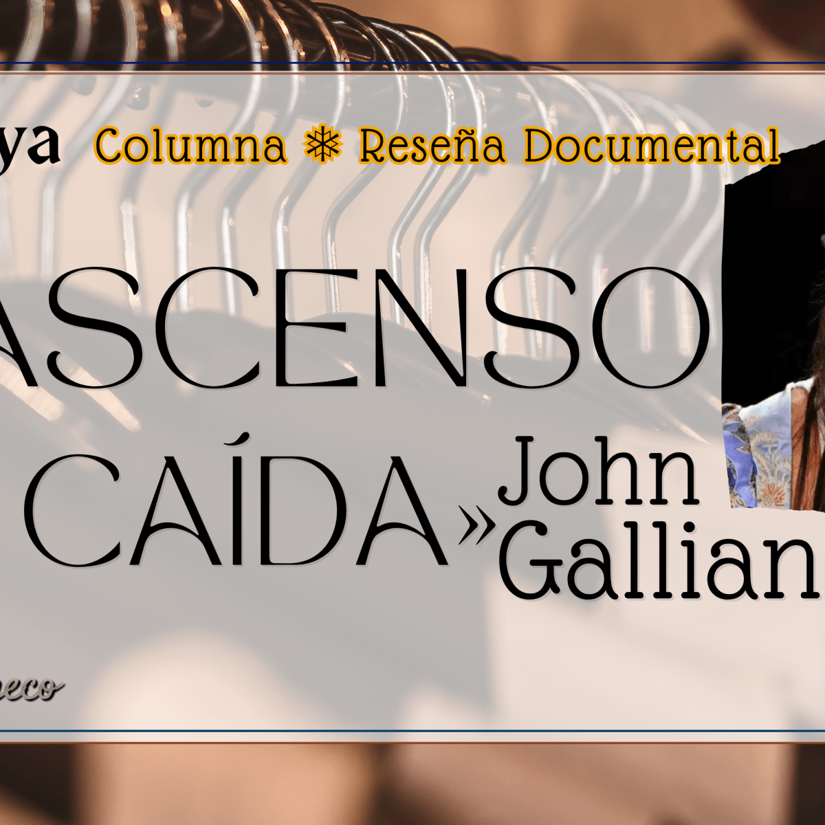 El ojo de Lya | Ascenso y caída: John&nbsp;Galliano