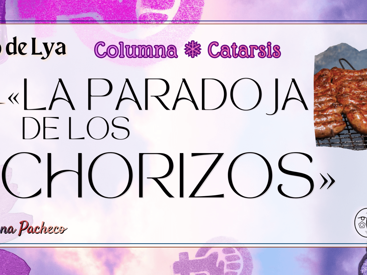 El ojo de Lya | La paradoja de los&nbsp;chorizos