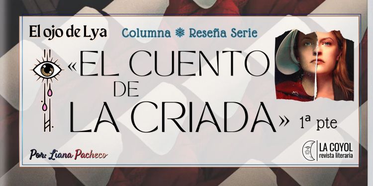 El ojo de Lya | El cuento de la criada ≛Temps.&nbsp;1ᵃ-2ᵃ-3ᵃ