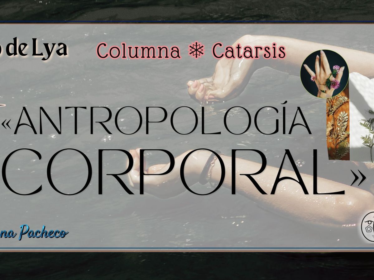 El ojo de Lya | Antropología&nbsp;Corporal