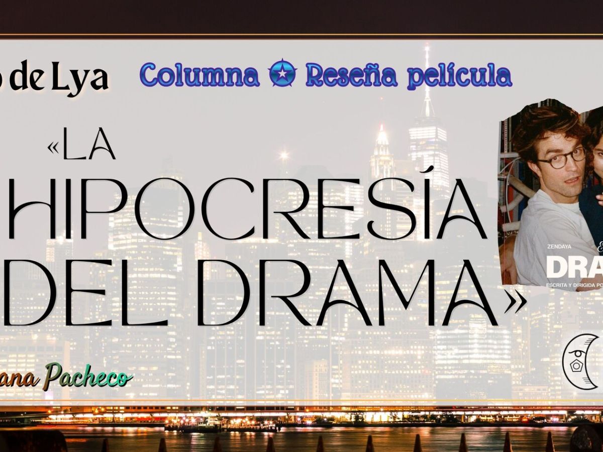 El ojo de Lya | La hipocresía del&nbsp;Drama