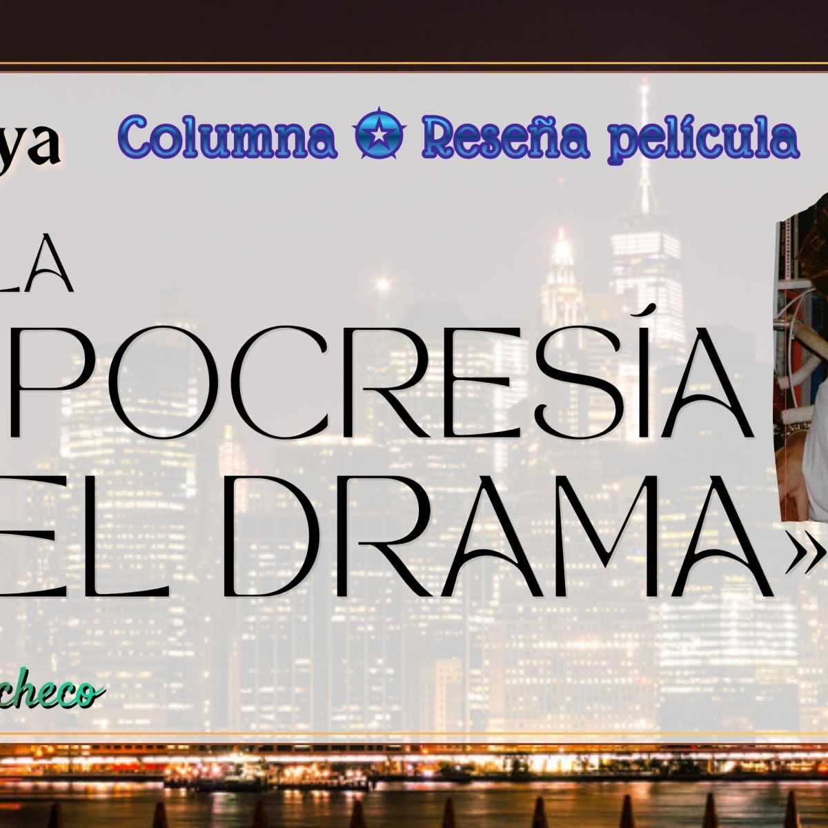 El ojo de Lya | La hipocresía del&nbsp;Drama