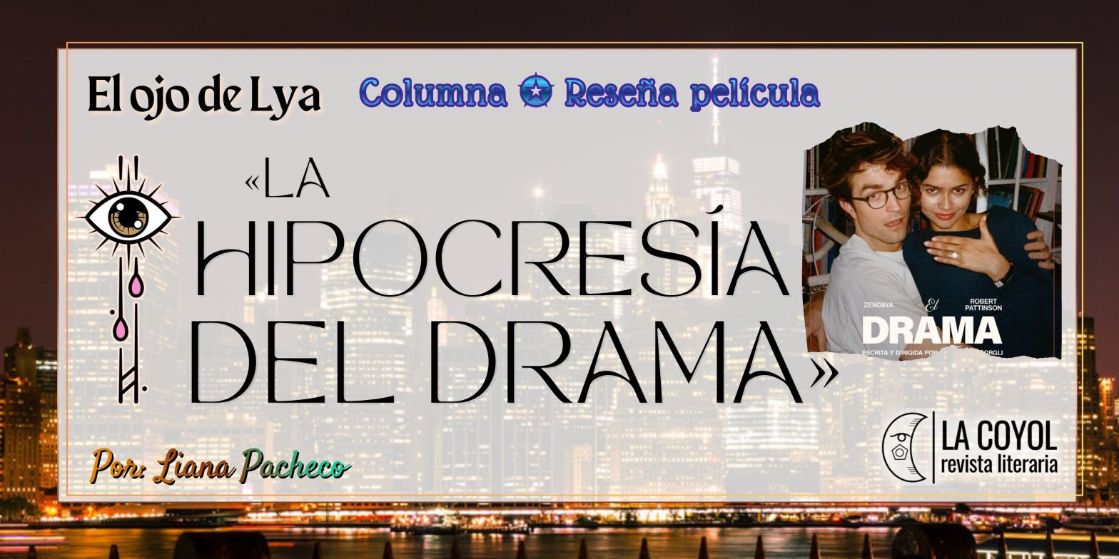 El ojo de Lya | La hipocresía del Drama
